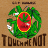 Touch Me Not - EP - Ga-Pi & Dubwise