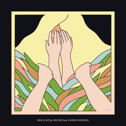 Arches - New Love (feat. Karen Harding)