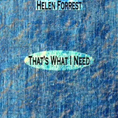 That's What I Need (Remastered) - Helen Forrest That's What I Need (Remastered) - Helen Forrest