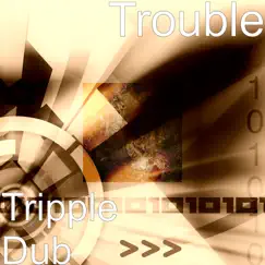 Tripple Dub - Single by Trouble album reviews, ratings, credits