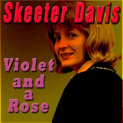 Violet and a Rose - Skeeter Davis