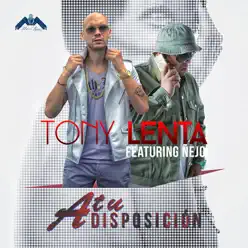 A Tu Disposición (feat. Ñejo) - Single - Tony Lenta A Tu Disposición (feat. Ñejo) - Single - Tony Lenta