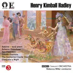 Hadley: Salome & San Francisco - BBC Concert Orchestra Hadley: Salome & San Francisco - BBC Concert Orchestra