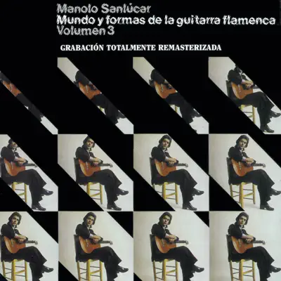 Mundo y Formas de la Guitarra Flamenca, Vol. 3 - Manolo Sanlúcar