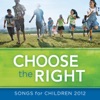 Choose the Right - Songs For Children 2012