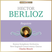 Masterpieces Presents Hector Berlioz: Requiem, Op. 5 - Boston Symphony Orchestra, New England Conservatory Chorus, Charles Munch & Léopold Simoneau