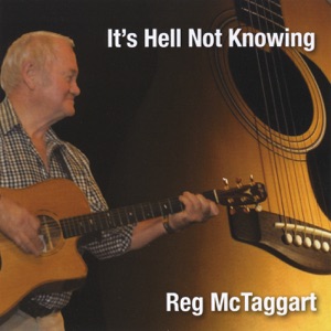 Reg McTaggart - It's Hell Not Knowing - Line Dance Choreographer