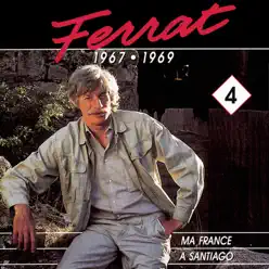 Ferrat, Vol. 4 (1967-1969): Ma France / A Santiago - Jean Ferrat