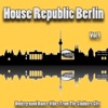 House Republic Berlin, V*l. 1 - Underground Dance Vibes from the Clubbers City