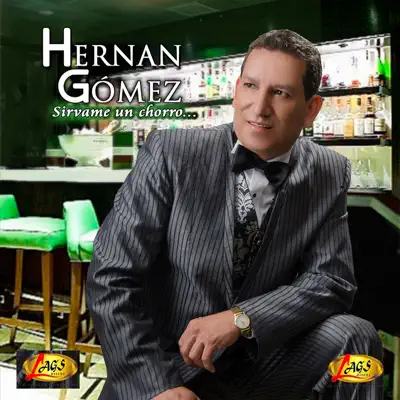 Sírvame un Chorro - Hernán Gómez Sírvame un Chorro - Hernán Gómez