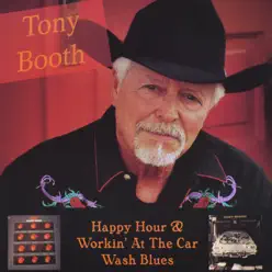 Happy Hour & Working At the Carwash Blues - Tony Booth