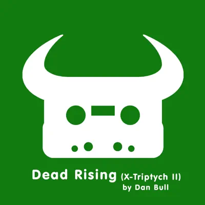 Dead Rising (X-Triptych II) - Single - Dan Bull