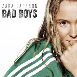 Bad Boys - Single - Zara Larsson