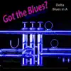 Got the Blues? (Delta Blues in the Key of a) [for Trumpet Players] - Single album lyrics, reviews, download