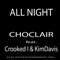 All Night (feat. Crooked I & Kim Davis) - Choclair lyrics