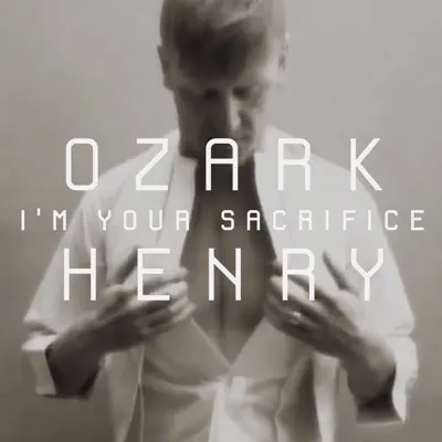 I'm Your Sacrifice (Radio Version) - Single - Ozark Henry