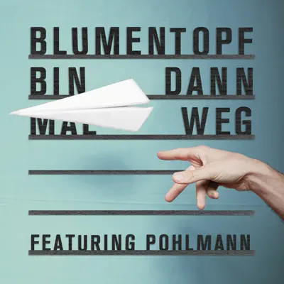 Bin dann mal weg (feat. Pohlmann) [Remixes] - Blumentopf