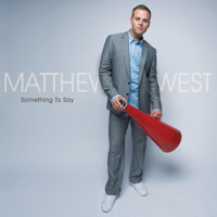 Matthew West - Something To Say artwork