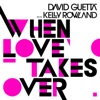 When Love Takes Over (feat. Kelly Rowland ) [Donaeo Remix] - Single