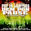 RIQ Yardrock presents Put Ya Lighters Dem Pon Pause.