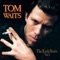 Hope I Don't Fall In Love With You - Tom Waits lyrics