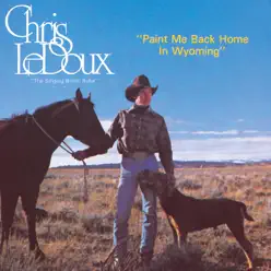Paint Me Back Home In Wyoming - Chris LeDoux
