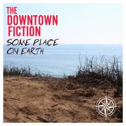 Some Place on Earth - Single - The Downtown Fiction