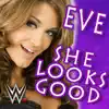 Stream & download WWE: She Looks Good (Eve)
