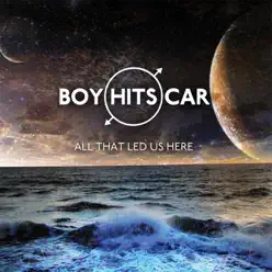 All That Led Us Here - Boy Hits Car