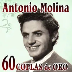 Antonio Molina. 60 Coplas de Oro - Antonio Molina