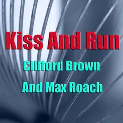 Kiss and Run - Clifford Brown Kiss and Run - Clifford Brown
