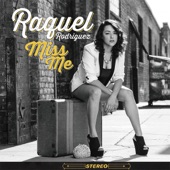 Raquel Rodriguez - Miss Me