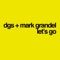Let's Go (feat. Mark Grandel) - DGS lyrics