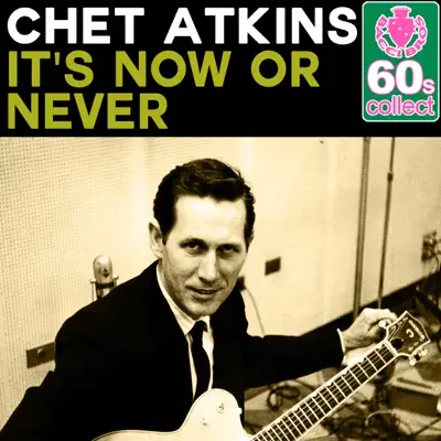 It's Now or Never (Remastered) - Single - Chet Atkins