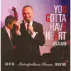 You Gotta Have Heart (Ken Slavin Live At the Metropolitan Room in New York) album lyrics, reviews, download