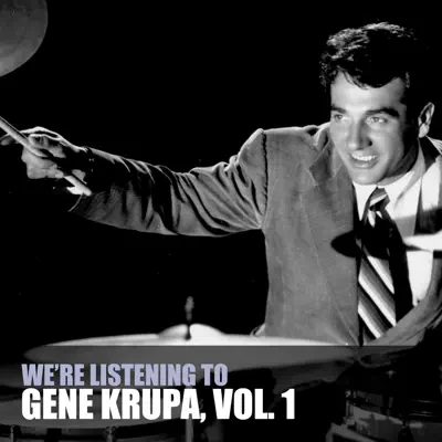 We're Listening to Gene Krupa, Vol. 1 - Gene Krupa
