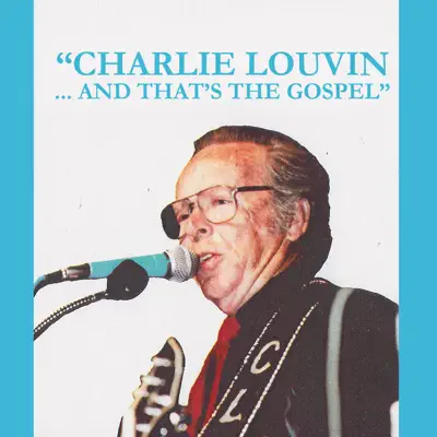 And That's the Gospel - Charlie Louvin And That's the Gospel - Charlie Louvin