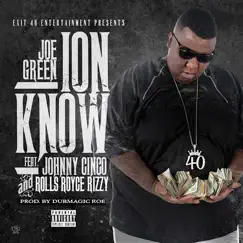 ION Know (feat. Johnny Cinco & Rolls Royce Rizzy) - Single by Joe Green album reviews, ratings, credits