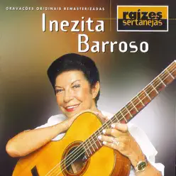 Raizes Sertanejas: Inezita Barroso - Inezita Barroso