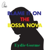 Blame It On The Bossa Nova by Eydie Gorme