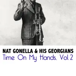 Time on My Hands, Vol. 2 - Nat Gonella & His Georgians Time on My Hands, Vol. 2 - Nat Gonella & His Georgians