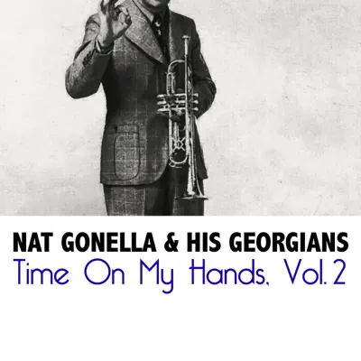 Time on My Hands, Vol. 2 - Nat Gonella & His Georgians