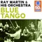 Blue Tango (Remastered) - Ray Martin and His Orchestra lyrics