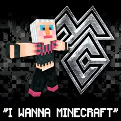 I Wanna Minecraft Video Game Parody Song (feat. Logan John Cimins, Kaylee Paige Cimins & Lucia Lee Cimins) - Single - Minecraft Songs