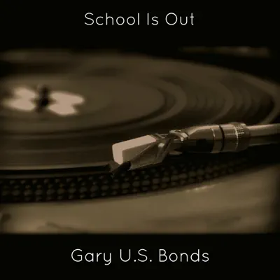 School Is Out - Single - Gary 'U.S.' Bonds