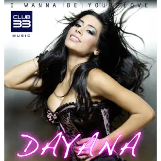 I Wanna Be Your Love (Radio Edit) by Dayana song reviws