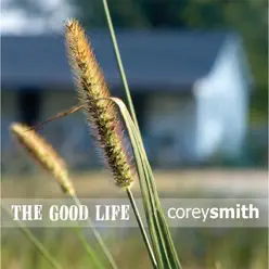 The Good Life - Corey Smith