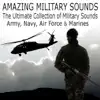 Amazing Military Sounds: The Ultimate Collection of Warfare Sound Effects (Army, Navy, Air Force & Marines) album lyrics, reviews, download