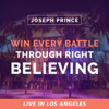 Win Every Battle Through Right Believing (Live in Los Angeles) - Joseph Prince