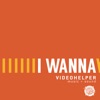 VideoHelper feat. Robert ToTeras - I Wanna